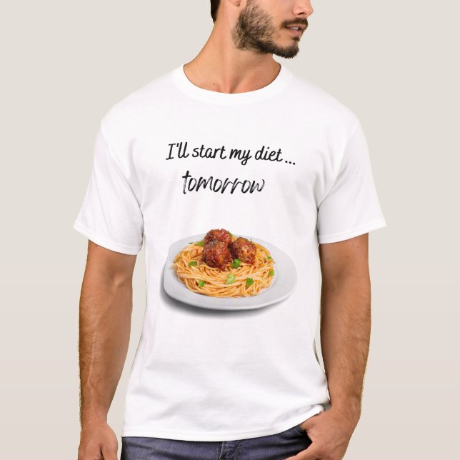 I'll Start my Diet Tomorrow with Spaghetti T-Shirt (Front)