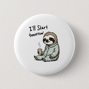 I'll Start Tomorrow Funny Sloth Animal 6 Cm Round Badge