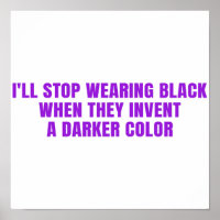 I'll Stop Wearing Black When They Invent a Darker