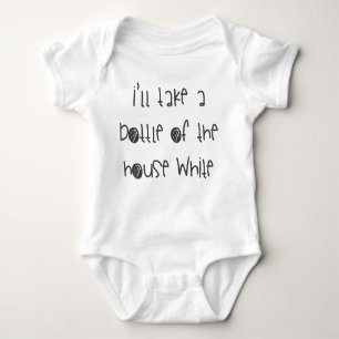 I'll Take A Bottle Of The House White Baby Bodysuit