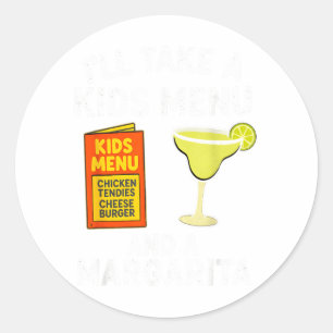 Ill Take A Kids Menu And A Margarita Funny Mum Classic Round Sticker