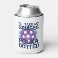 I'll Take My Bruises PolkaDotted Pickleball Coole