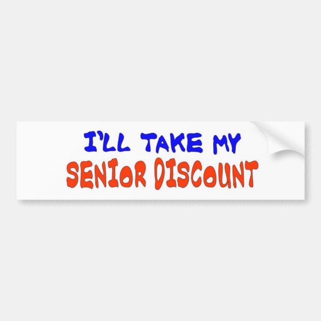 I'LL TAKE MY SENIOR DISCOUNT BUMPER STICKER (Front)