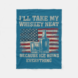 I'll take my whiskey vintage neat because ice men fleece blanket