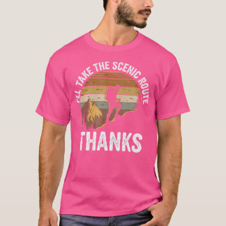 I'Ll Take Scenic Route Thanks Hiking Outdoor Natur T-Shirt