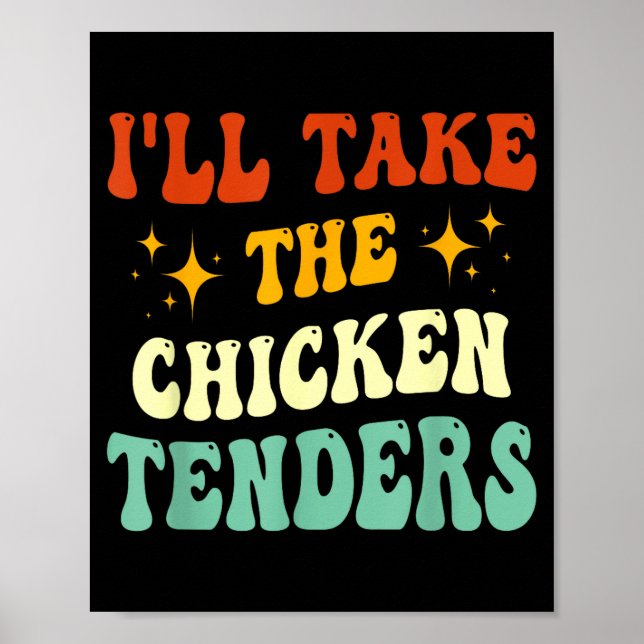 I'll Take The Chicken Tenders Funny Quote  Poster (Front)