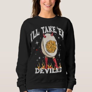 I'll Take Them Deviled Deviled Egg Costume Thanksg Sweatshirt