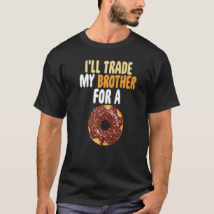 I'll Trade My Brother For A Doughnut Chocolate Men T-Shirt