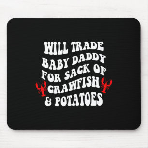 I'll Trade My By Daddy Mardi Gras Louisiana Carniv Mouse Pad
