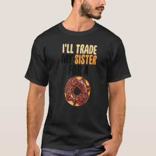 I'll Trade My Sister For A Doughnut Chocolate Men  T-Shirt