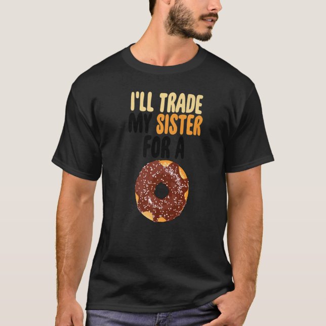 I'll Trade My Sister For A Doughnut Chocolate Men  T-Shirt (Front)