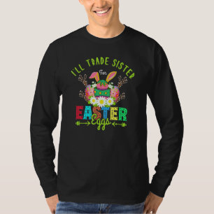 I'll Trade My Sister For Easter Candy Bunny Boys K T-Shirt