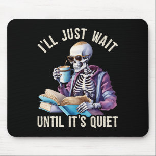 I'll Wait Until It's Quiet Skeleton Teachers Lazy Mouse Pad
