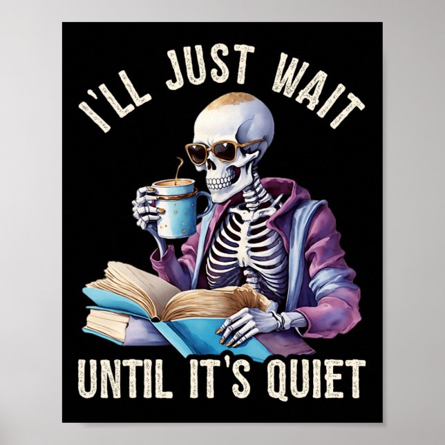 I'll Wait Until It's Quiet Skeleton Teachers Lazy  Poster (Front)