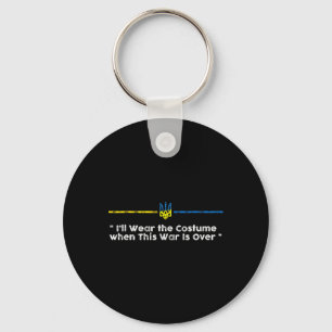 I'll Wear The Costume When This War Is Over - Ukra Key Ring