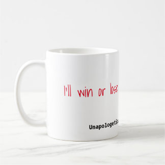 I'll Win or Lose On My Own Terms Coffee Mug