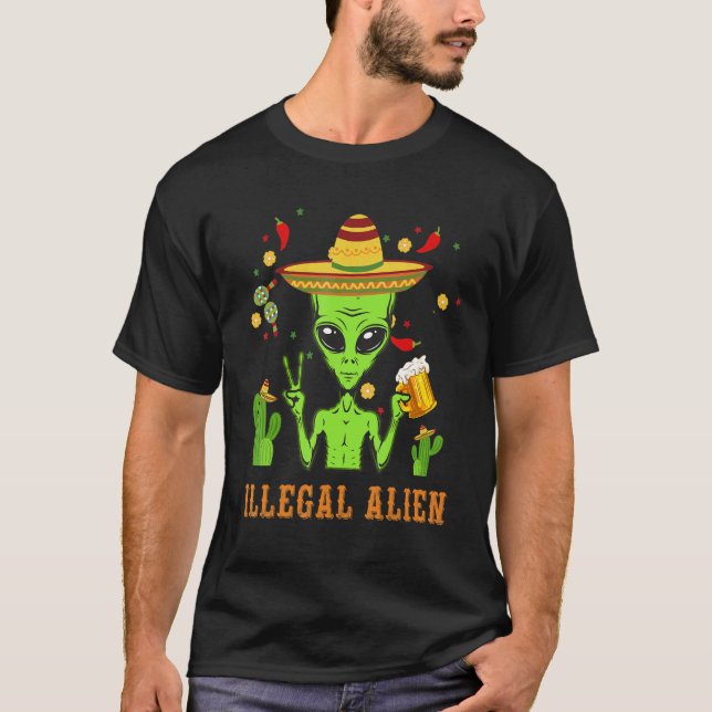 Illegal Alien Cinco De Mayo  Drinking Mexican Part T-Shirt (Front)