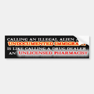 ILLEGAL ALIEN - UNDOCUMENTED IMMIGRANT BUMPER STICKER