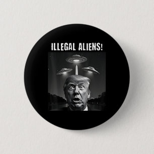 Illegal Aliens. Trump Selfie, Alien And Ufo 6 Cm Round Badge