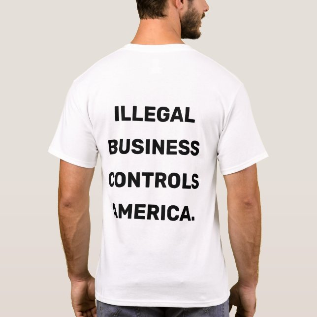 Illegal Business Controls America T-Shirt (Back)