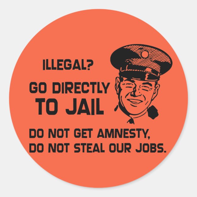 Illegal? Go Directly to Jail. Classic Round Sticker (Front)