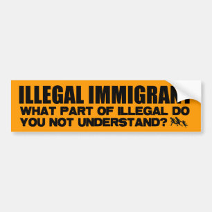 Illegal Immigrant Bumper Sticker