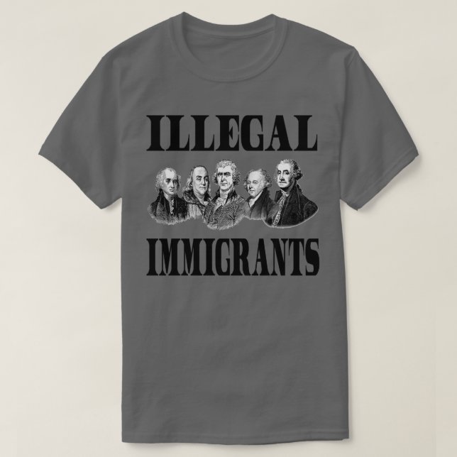 Illegal Immigrants T-Shirt (Design Front)