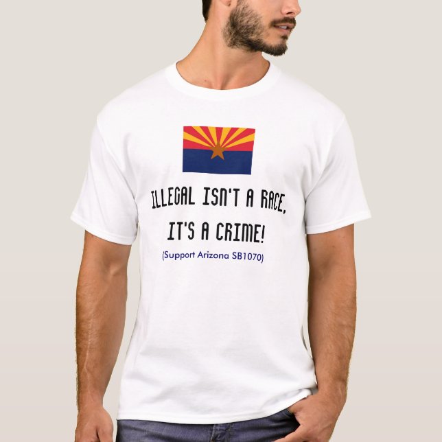 Illegal Isn't A Race, It's A Crime TShirt (Front)