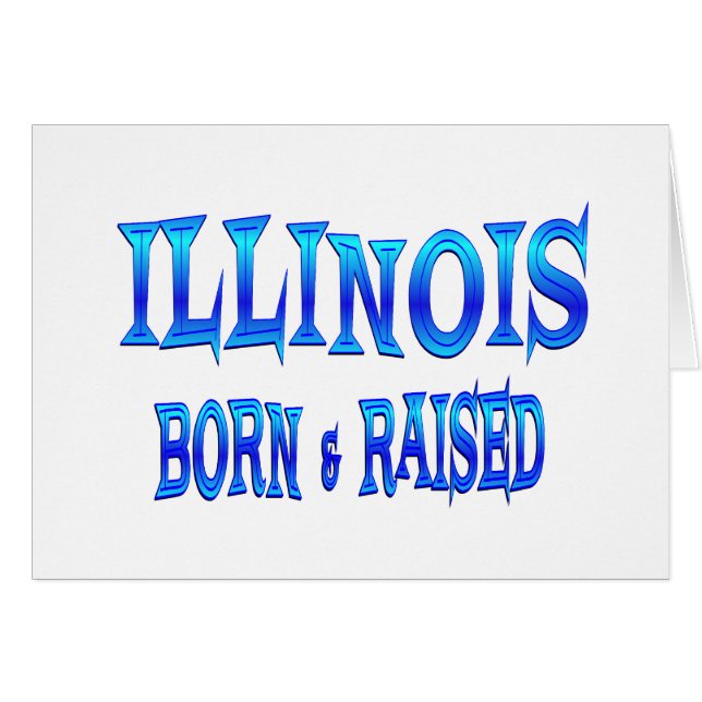 Illinois Born & Raised (Front Horizontal)