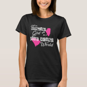 Illinois  Just an Illinois girl in a South Carolin T-Shirt