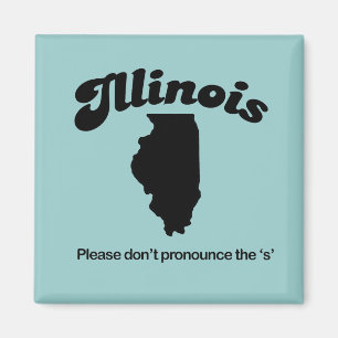 Illinois Motto - Please dont pronounce the S Magnet