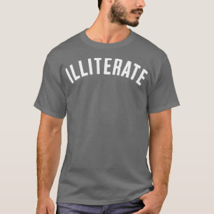 ILLITERATE T-Shirt