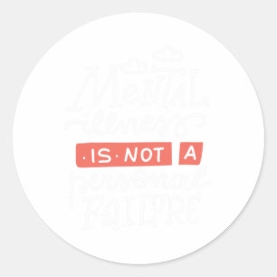 Illness Is Not A Personal Failure  Classic Round Sticker