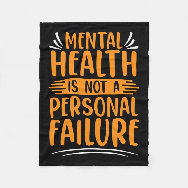 Illness Not Personal Failure Mental Health Awarene Fleece Blanket (Front)