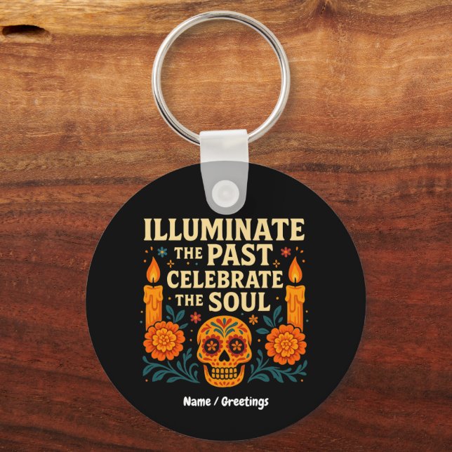 Illuminate the Past Celebrate the Soul Día de los  Key Ring (Front)