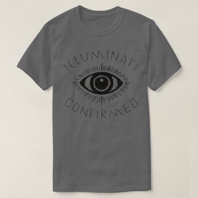 Illuminati confirmed Conspiracy meme design T-Shirt (Design Front)