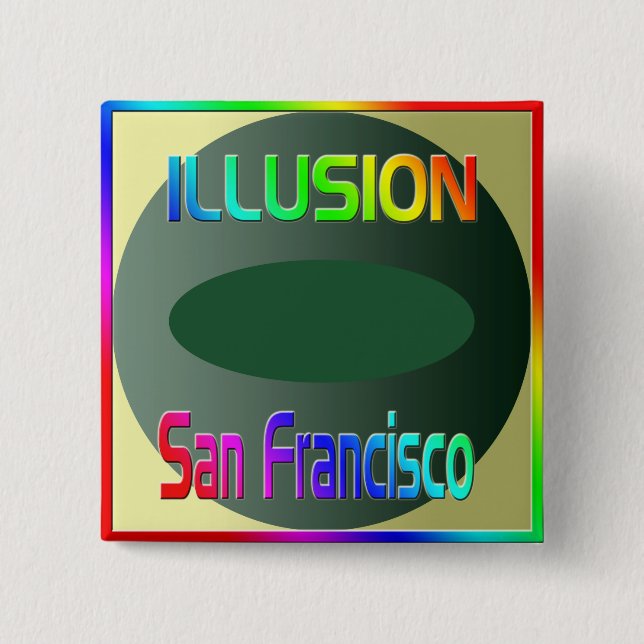 "ILLUSION San Francisco" Button! 15 Cm Square Badge (Front)