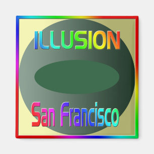 "ILLUSION San Francisco" Magnet! Magnet