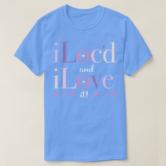 iLocd and iLove It Locs Dreadlocks T-Shirt (Design Front)