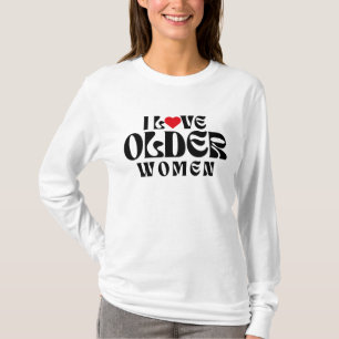 ILOVE OLDER WOMEN T-Shirt