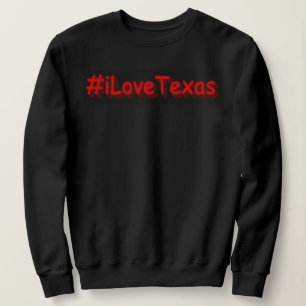 "#iLoveaTexas " Cute Design. Buy Now Sweatshirt