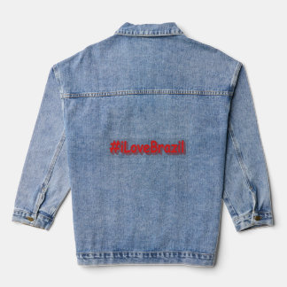 "#iLoveBrazil" Cute Design. Buy Now Denim Jacket