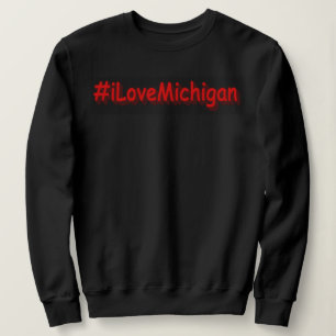 "#iLoveMichigan " Cute Design. Buy Now Sweatshirt