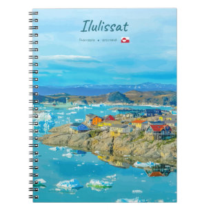Ilulissat, Greenland - Iceberg Town Notebook