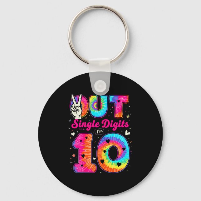 Im 10 Digits Tie Dye Peace Out Single Digits Birth Key Ring (Front)