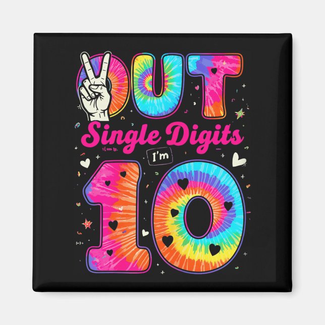 Im 10 Digits Tie Dye Peace Out Single Digits Birth Magnet (Front)
