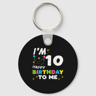 Im 10 Happy Birthday To Me 10th Bday Ten Year Girl Key Ring
