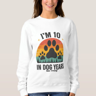 Im 10 in Dog Years 80 Years Old Men Funny Birthday Sweatshirt