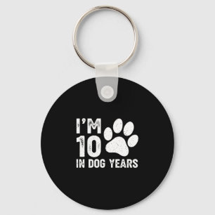 I'm 10 in dog years  key ring
