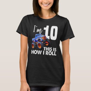 I'm 10 This Is How I Roll Monster Truck T-Shirt